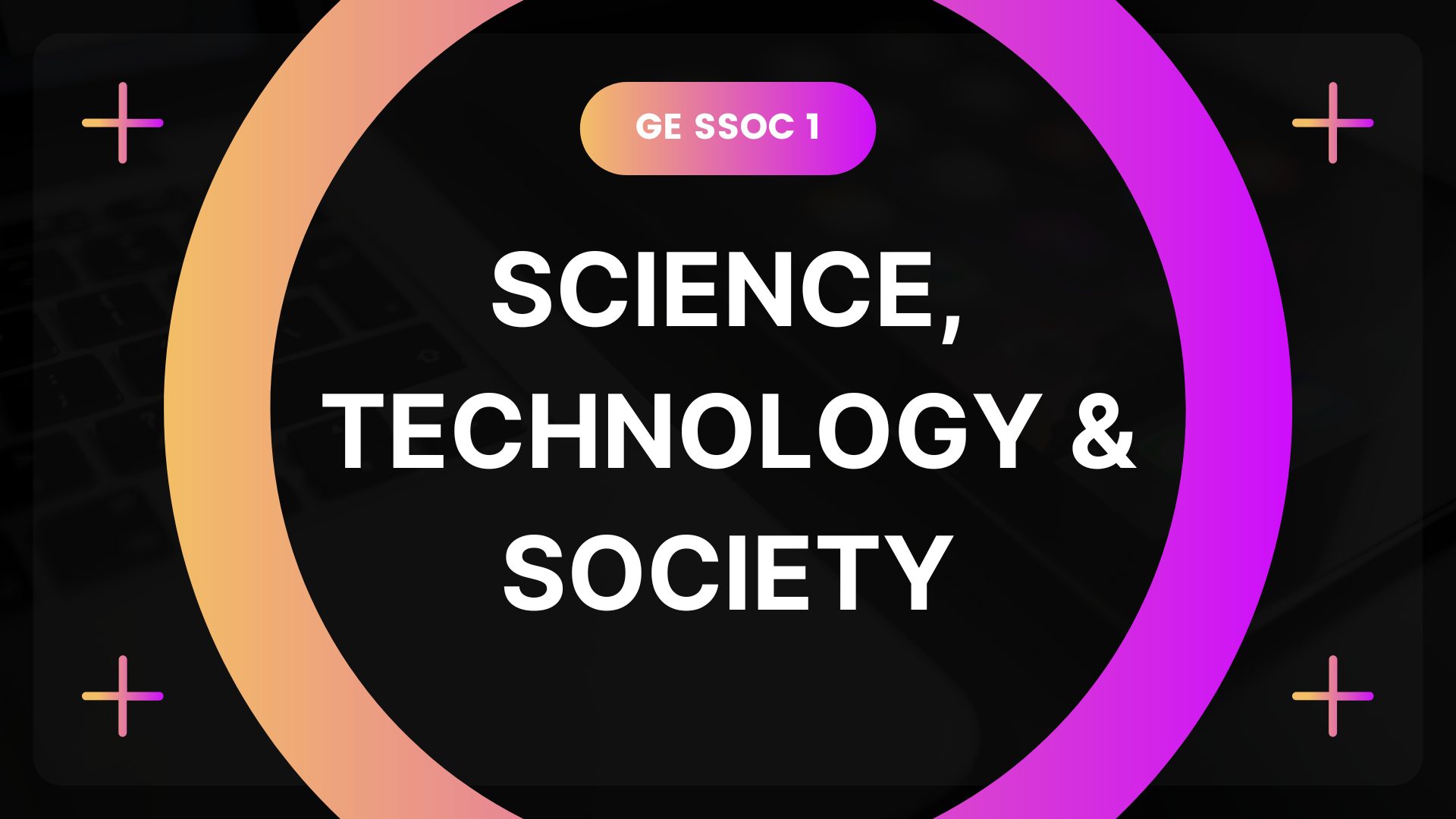 GE SSOC - Science, Technology and Society
