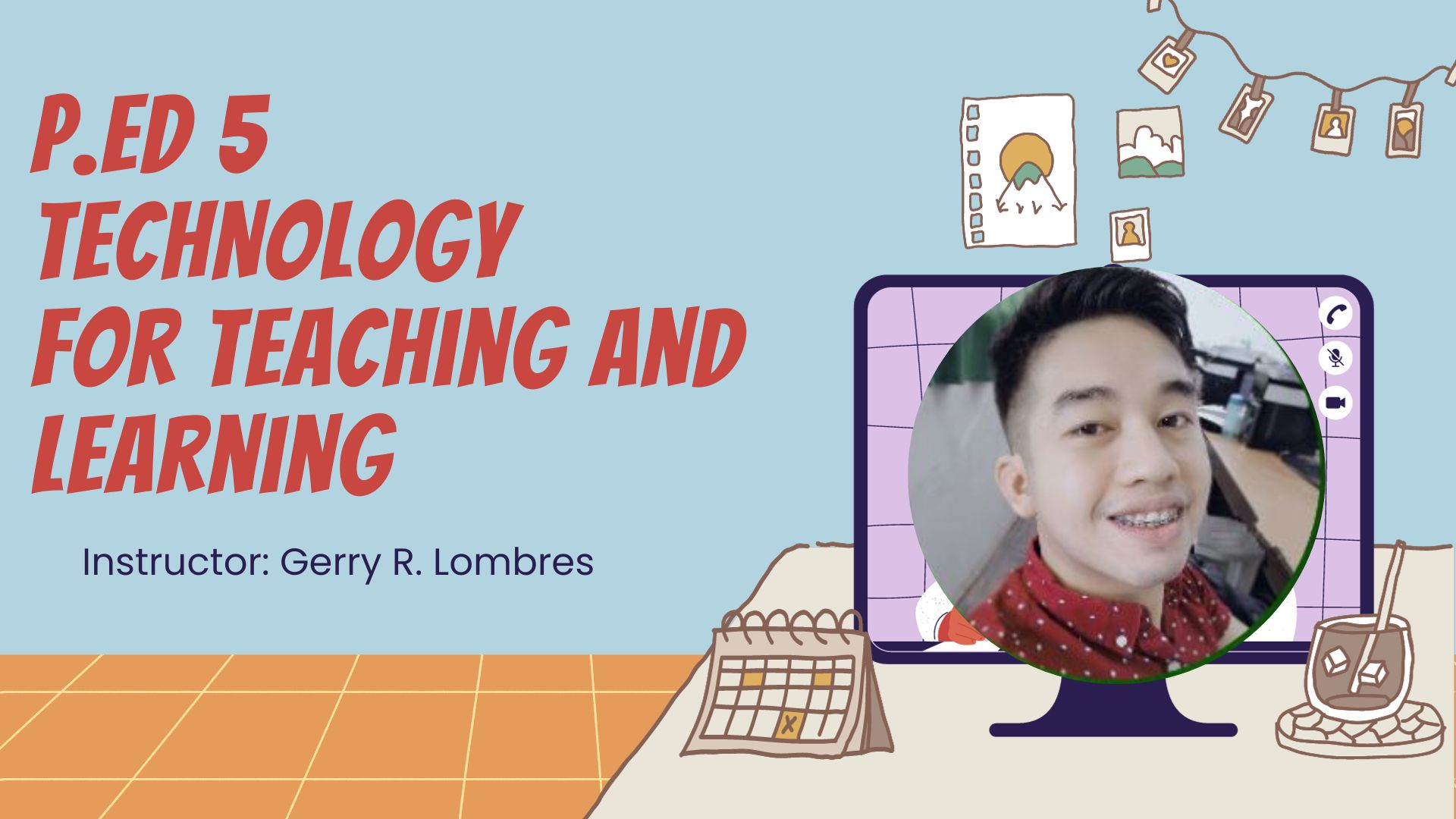 P.ED 5 - TECHNOLOGY FOR TEACHING AND LEARNING 1 